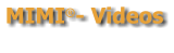 MIMI- Videos